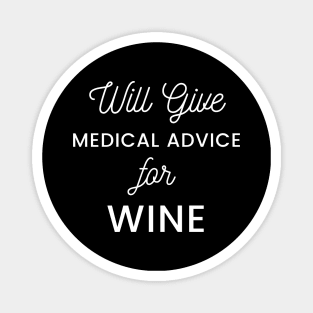 Will Give Medical Advice For Wine white text Design Magnet